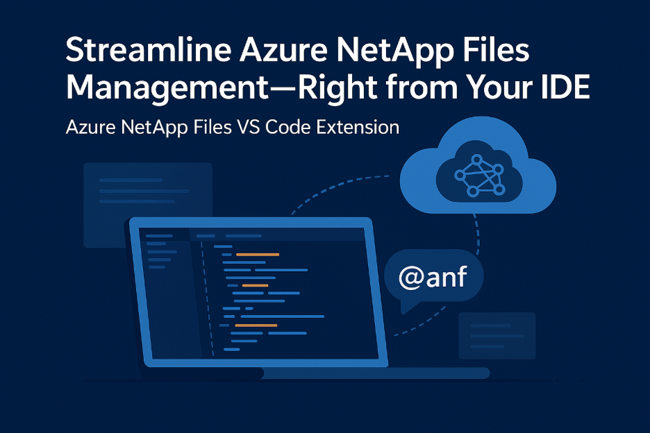 Streamline Azure NetApp Files Management—Right from Your IDE - NetApp ...